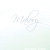 Malory - Secret Love Malory - Secret Love
